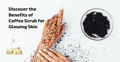 Discover the Benefits of Coffee Scrub for Glowing Skin