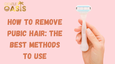 How to Remove Pubic Hair: The Best Methods to Use